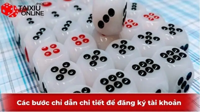 Các bước chỉ dẫn chi tiết để đăng ký tài khoản 