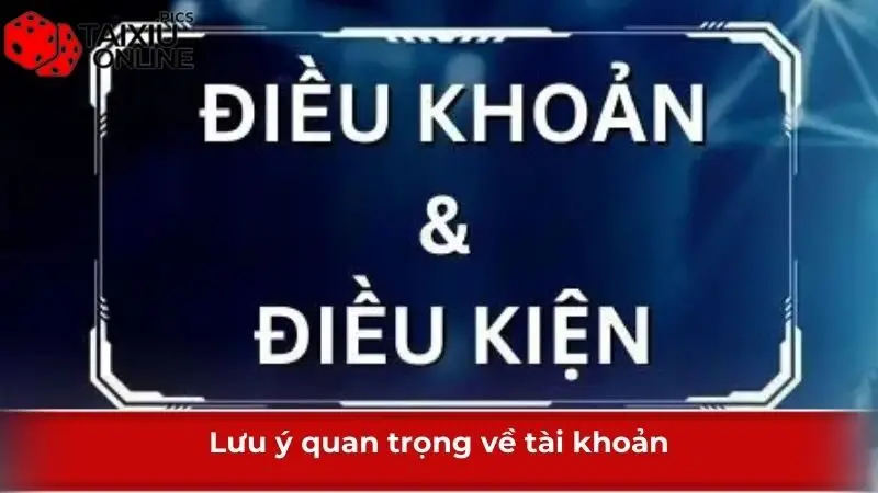 Lưu ý quan trọng về tài khoản